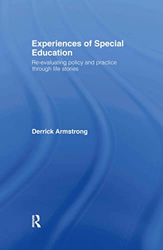 Experiences of Special Education : Re-evaluating Policy and Practice through Life Stories