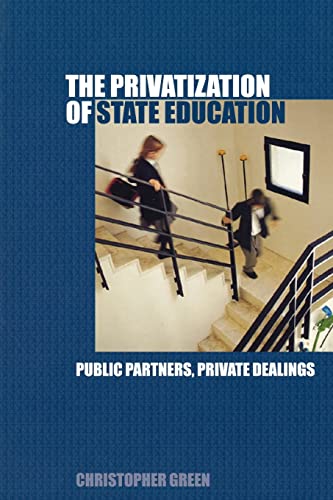 The Privatization of State Education : Public Partners, Private Dealings