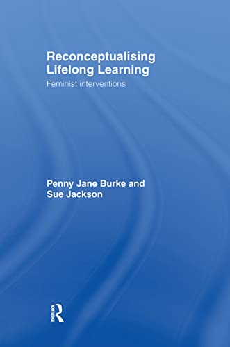 Reconceptualising Lifelong Learning : Feminist Interventions