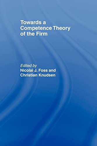 Towards a Competence Theory of the Firm