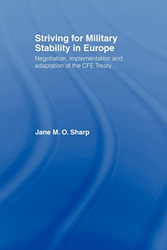 Striving for Military Stability in Europe : Negotiation, Implementation and Adaptation of the CFE Treaty