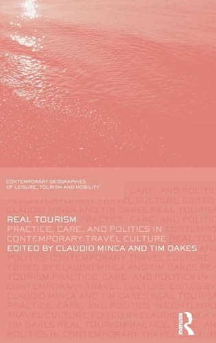 Real Tourism: Practice, Care, and Politics in Contemporary Travel Culture