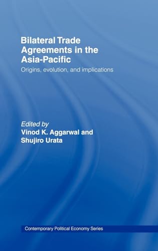 Bilateral Trade Agreements in the Asia-Pacific : Origins, Evolution, and Implications