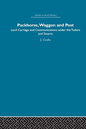 Packhorse, Waggon and Post: Land Carriage and Communications under the Tudors and Stuarts