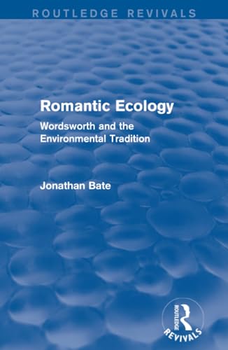 Romantic Ecology (Routledge Revivals): Wordsworth and the Environmental Tradition