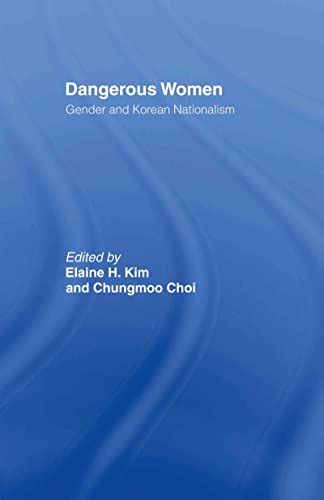 Dangerous Women : Gender and Korean Nationalism