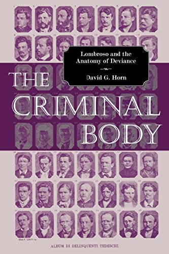 The Criminal Body : Lombroso and the Anatomy of Deviance