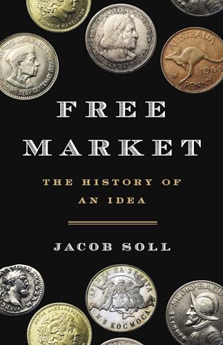 Jacob Soll - Free Market : The History of an Idea - Hardback image 1