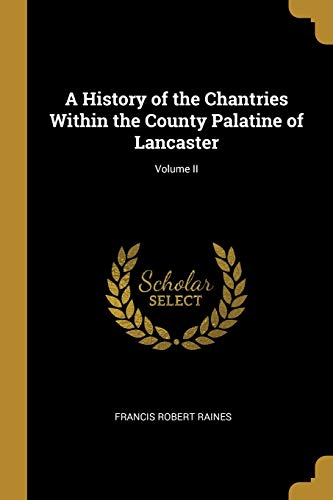 Raines - A History of the Chantries Within the County Palatine of Lan image 1