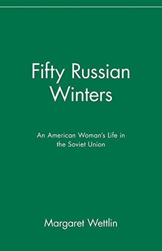 Fifty Russian Winters: An American Woman's Life in the Soviet Union