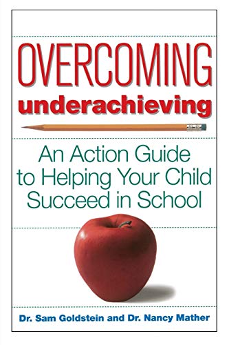 Overcoming Underachieving: An Action Guide to Helping Your Child Succeed in School