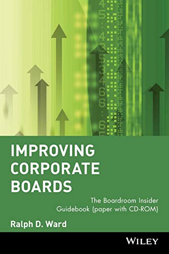 Improving Corporate Boards: The Boardroom Insider Guidebook (Paper with CD-ROM)