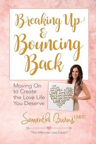 Samantha Burns - Breaking Up and Bouncing Back: Moving on to Create th image 1