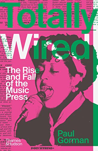 Paul Gorman - Totally Wired : The Rise and Fall of the Music Press - H image 1