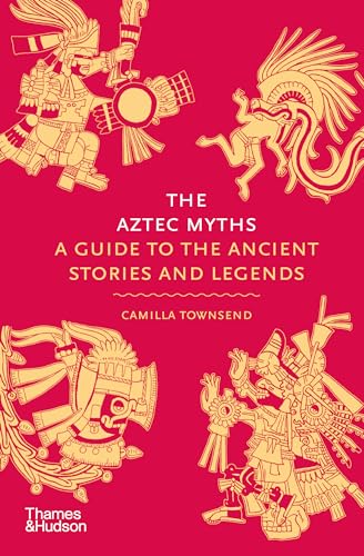 Camilla Townsend - Aztec Myths : A Guide to the Ancient Stories and Le image 1