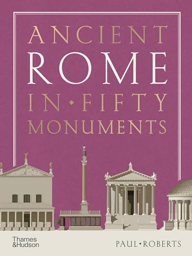 Paul Roberts - Ancient Rome in Fifty Monuments - Hardback image 1