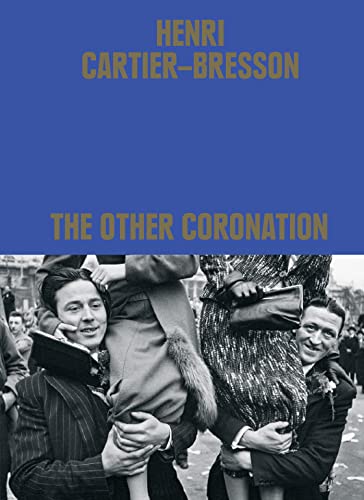 Clement Cheroux - Henri Cartier-Bresson: The Other Coronation - Hardba image 1