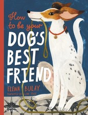 Elena Bulay - How to be Your Dog's Best Friend - Hardback image 1