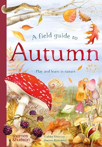 Gabby Dawnay - A Field Guide to Autumn : Play and learn in nature - Ha image 1