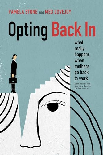 Meg Lovejoy - Opting Back In : What Really Happens When Mothers Go Bac image 1