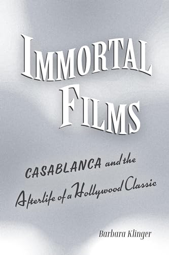 Barbara Klinger - Immortal Films : "Casablanca" and the Afterlife of a image 1