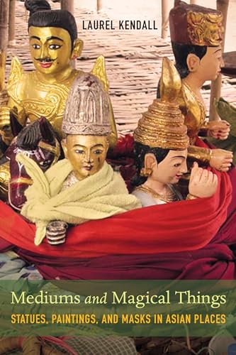 Laurel Kendall - Mediums and Magical Things : Statues, Paintings, and image 1