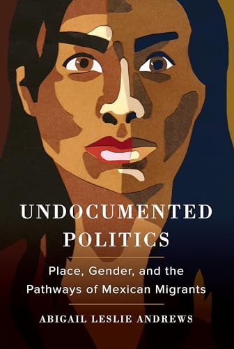 Abigail Leslie Andre - Undocumented Politics : Place, Gender, and the image 1