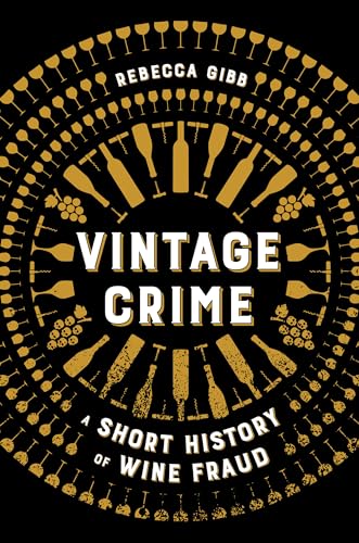 Rebecca Gibb - Vintage Crime : A Short History of Wine Fraud - Hardbac image 1