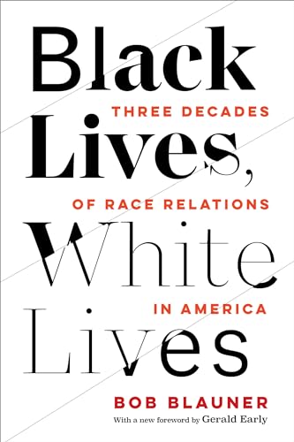 Gerald Early - Black Lives, White Lives : Three Decades of Race Relati image 1