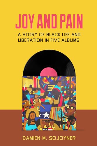 Damien M. Sojoyner - Joy and Pain : A Story of Black Life and Liberati image 1