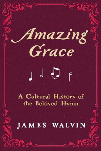 James Walvin - Amazing Grace : A Cultural History of the Beloved Hymn image 1