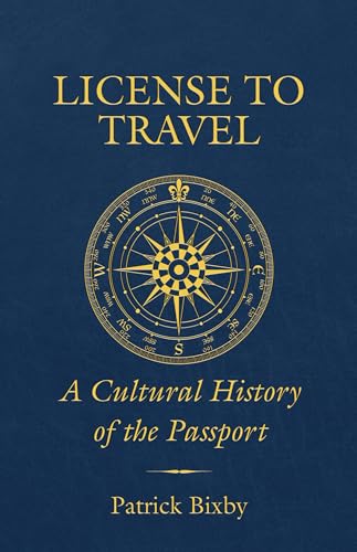 Patrick Bixby - License to Travel : A Cultural History of the Passport image 1