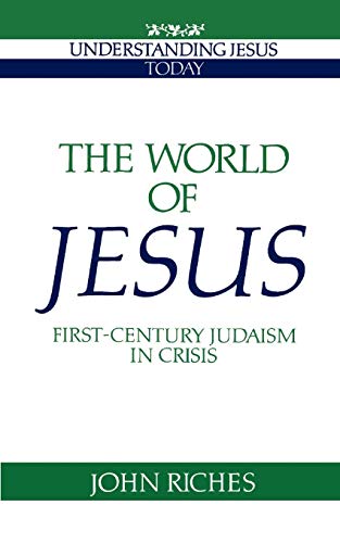 The World of Jesus: First-Century Judaism in Crisis