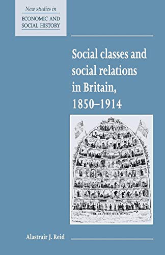 Social Classes and Social Relations in Britain 1850 1914