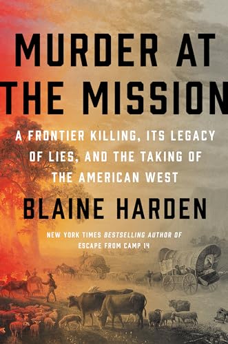 Blaine Harden - Murder At The Mission : A Frontier Killing, Its Legacy image 1