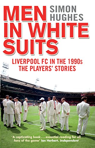 Simon Hughes - Men in White Suits : Liverpool FC in the 1990s - The Pl image 1
