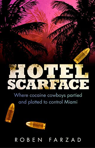 Roben Farzad - Hotel Scarface : Where Cocaine Cowboys Partied and Plot image 1