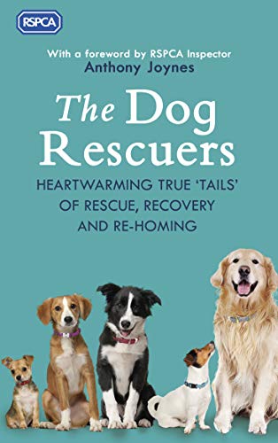 RSPCA - Dog Rescuers : Heartwarming true tails of rescue, recovery and image 1