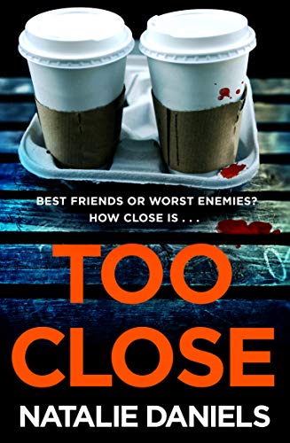 Natalie Daniels - Too Close : A new kind of thriller you'll devour image 1