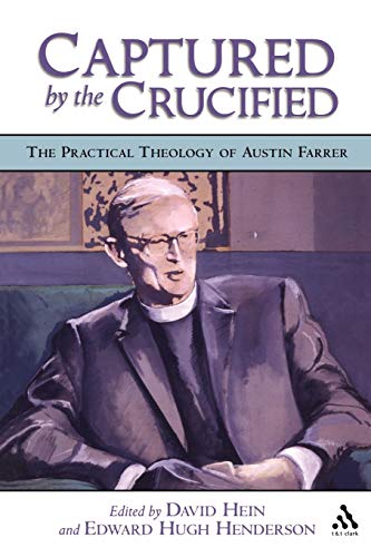 Captured by the Crucified: The Practical Theology of Austin Farrer