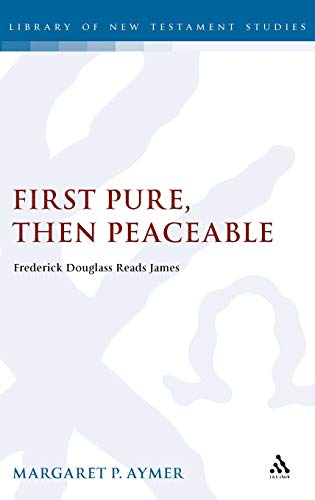 First Pure, Then Peaceable: Frederick Douglass, Darkness and the Epistle of James