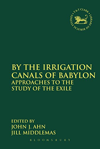 By the Irrigation Canals of Babylon: Approaches to the Study of the Exile