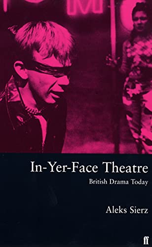 Aleks Sierz - In-Yer-Face Theatre : British Drama Today - Paperback image 1