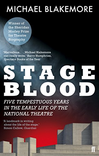 Michael Blakemore - Stage Blood : Five tempestuous years in the early image 1