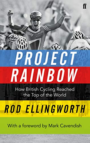 Rod Ellingworth - Project Rainbow : How British Cycling Reached the To image 1