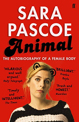 Sara Pascoe - Animal : The Autobiography of a Female Body - Paperback image 1