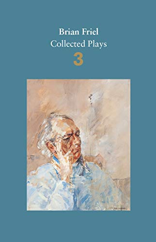 Brian Friel - : Collected Plays - Volume 3 : Three Sisters (after Chek image 1