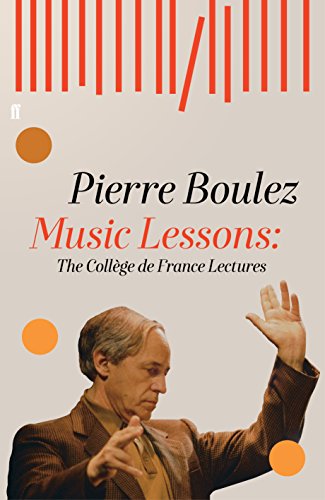 Pierre Boulez - Music Lessons : The College de France Lectures - Hardb image 1