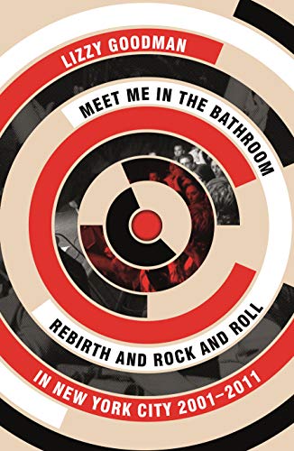 Lizzy Goodman - Meet Me in the Bathroom : Rebirth and Rock and Roll in image 1