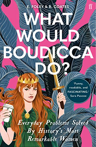 Beth Coates - What Would Boudicca Do? : Everyday Problems Solved by Hi image 1
